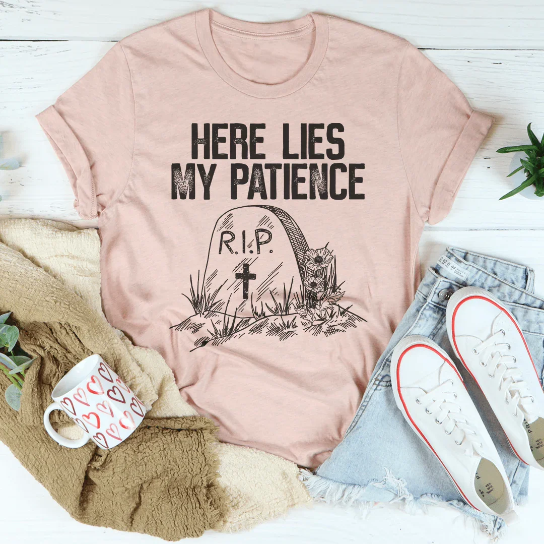Here Lies My Patience Tee