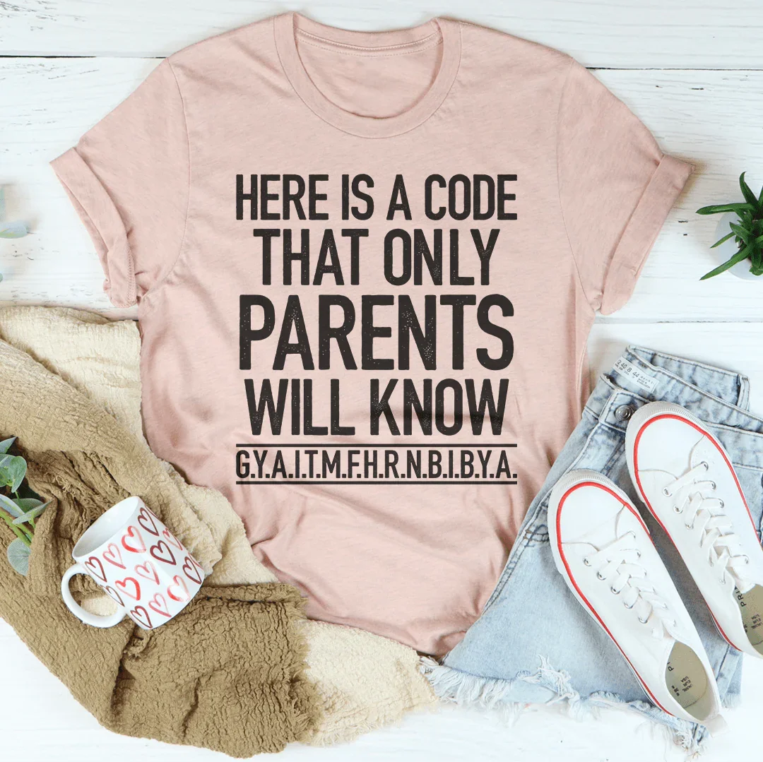 Here's A Code That Only Parents Will Know Tee