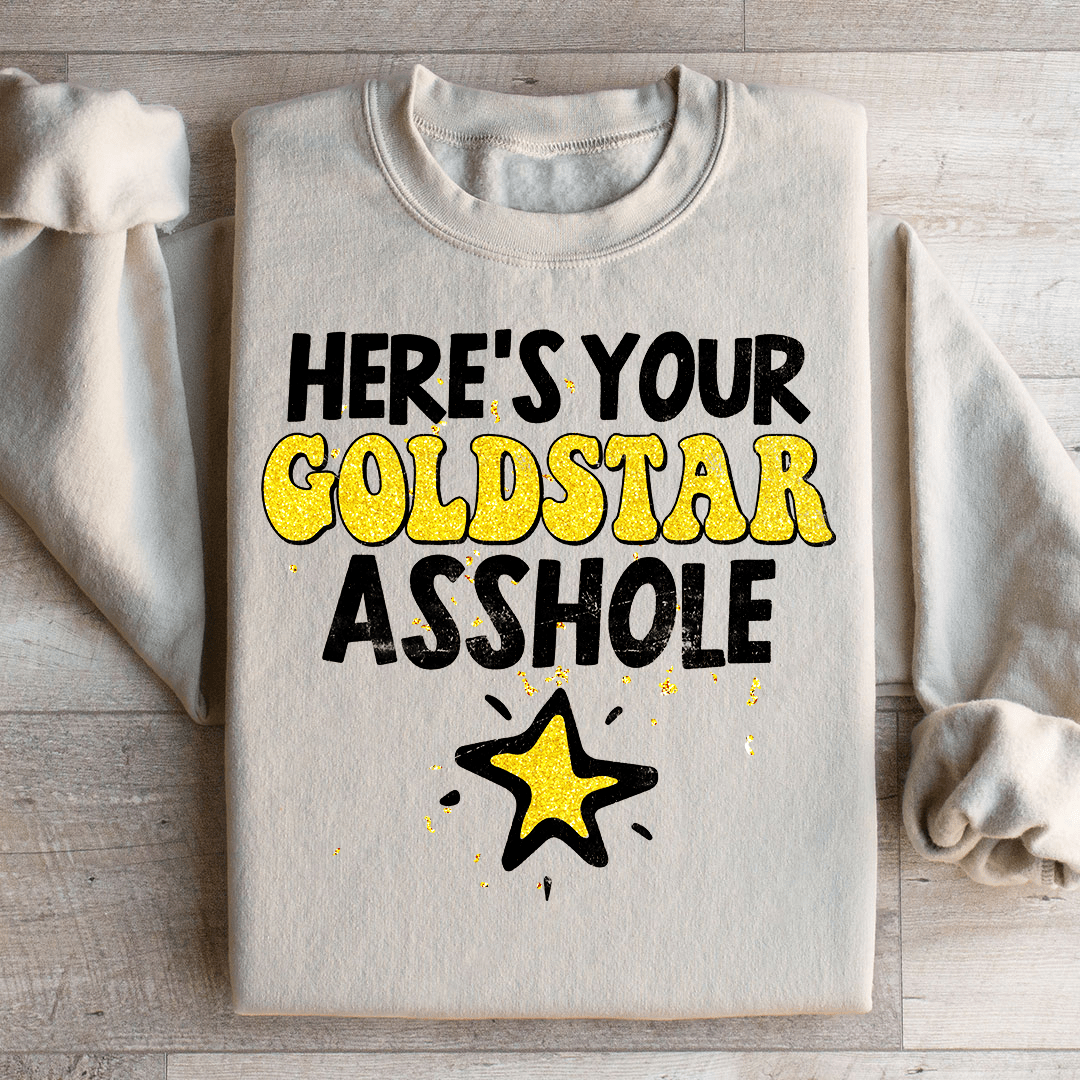Here's Your Gold Star Sweatshirt