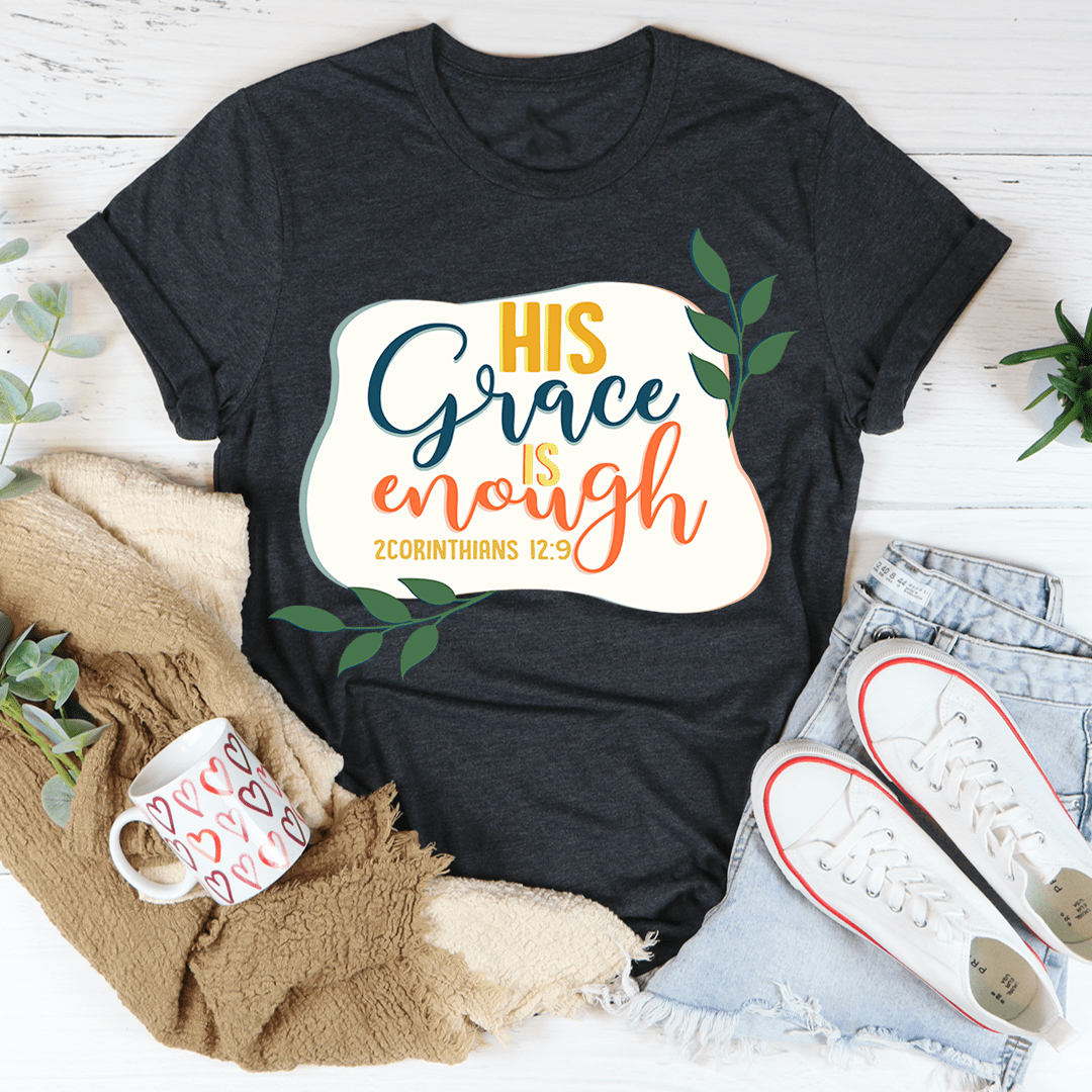 His Grace Is Enough Tee