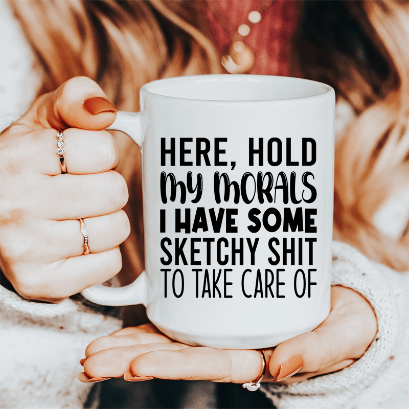 Hold My Morals Ceramic Mug 15 oz