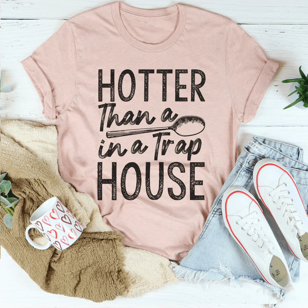 Hotter Than A Spoon In A Trap House Tee