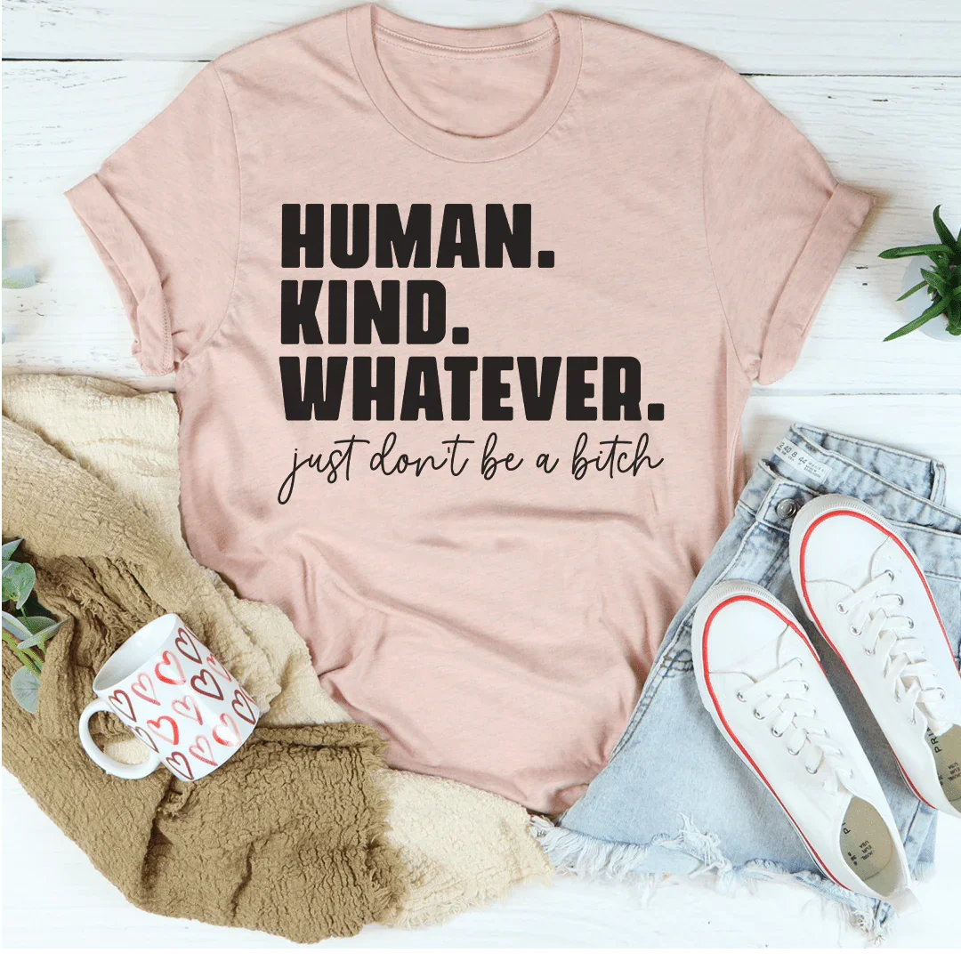 Human Kind Whatever Tee