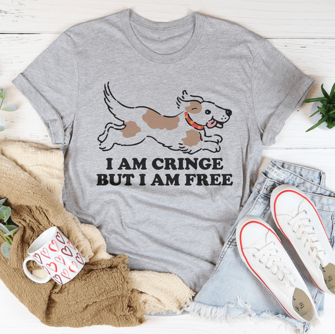 I Am Cringe But I Am Free Tee
