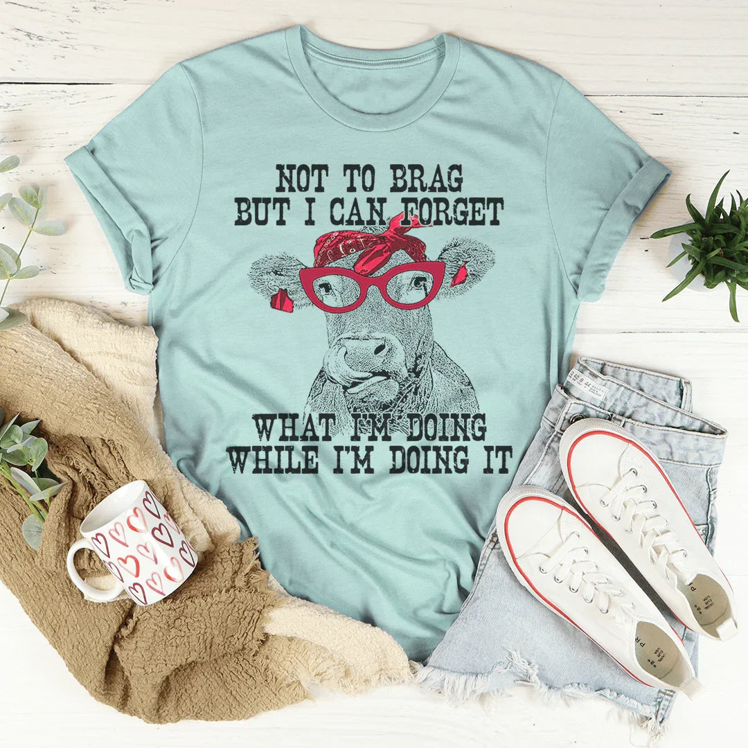 I Can Forget What I'm Doing While I'm Doing It Cow Tee