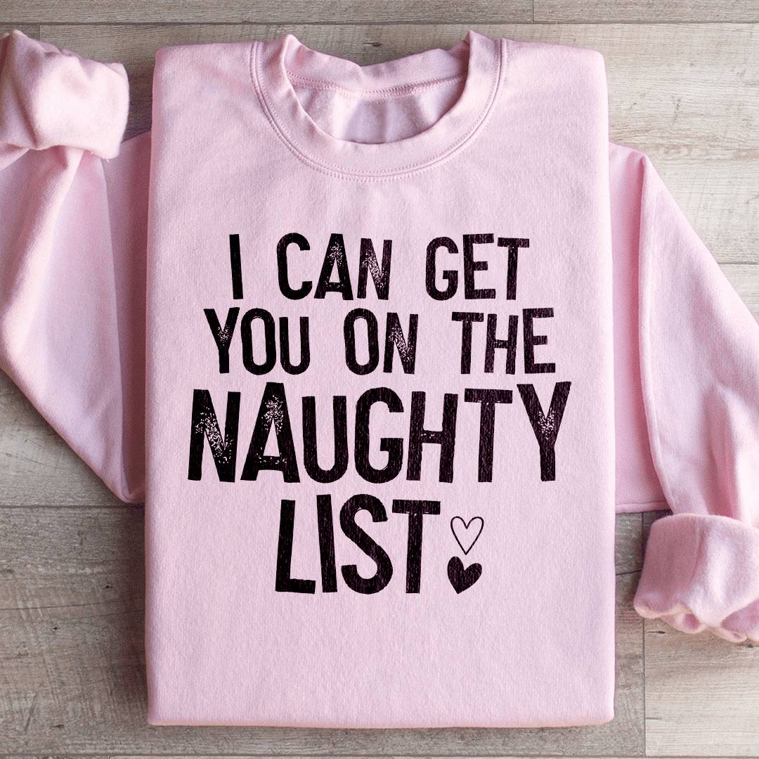 I Can Get You On The Naughty List Sweatshirt