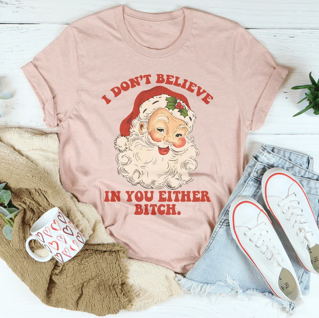 I Don't Believe In You Either Tee