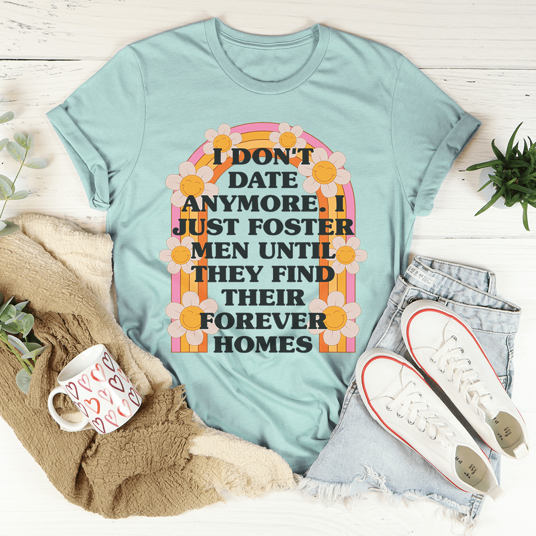 I Don't Date Anymore Tee