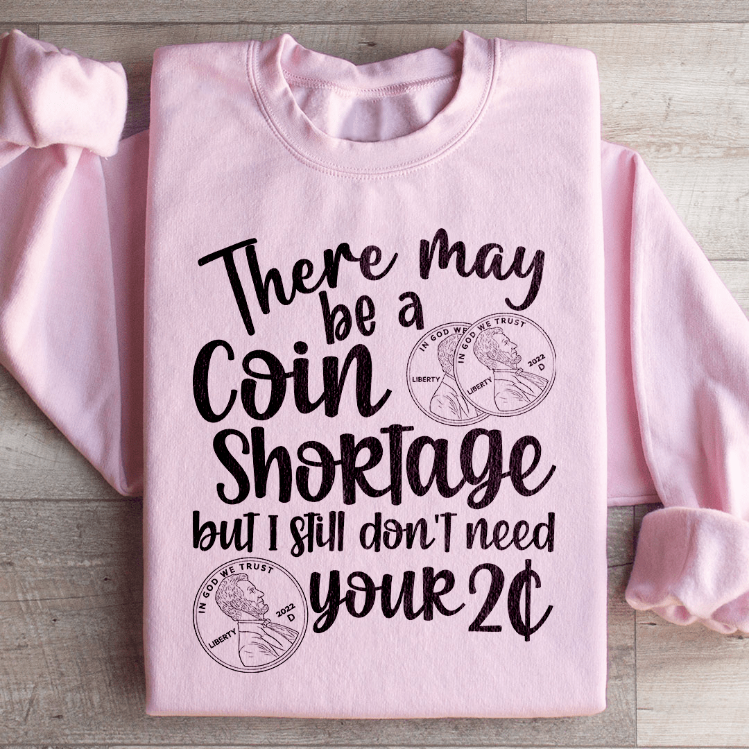 I Don't Need Your Two Cents Sweatshirt