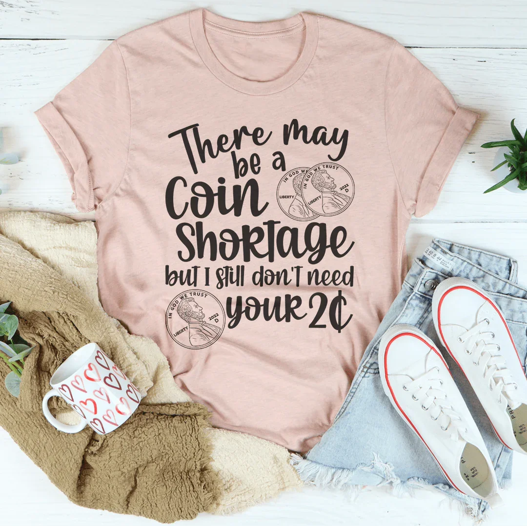 I Don't Need Your Two Cents Tee