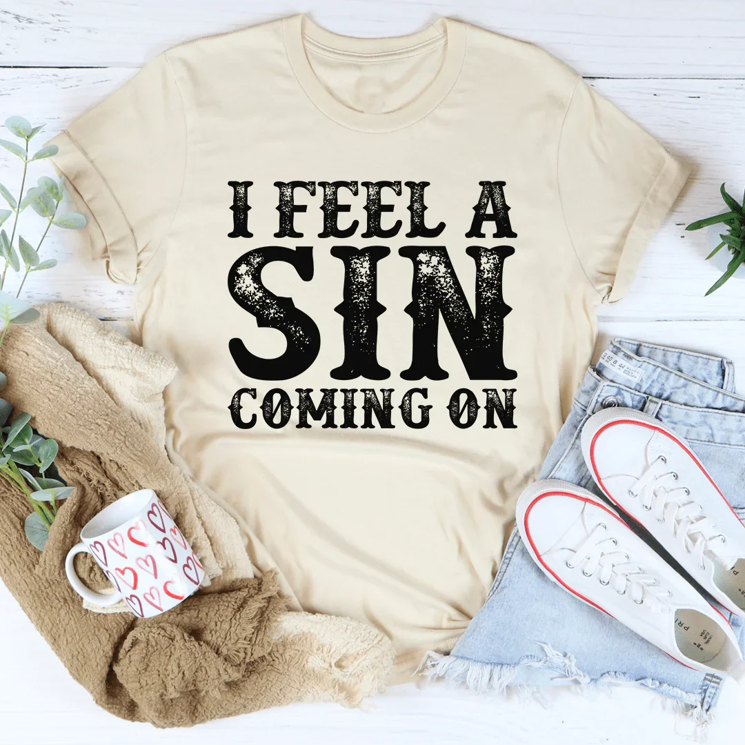 I Feel A Sin Coming On Tee