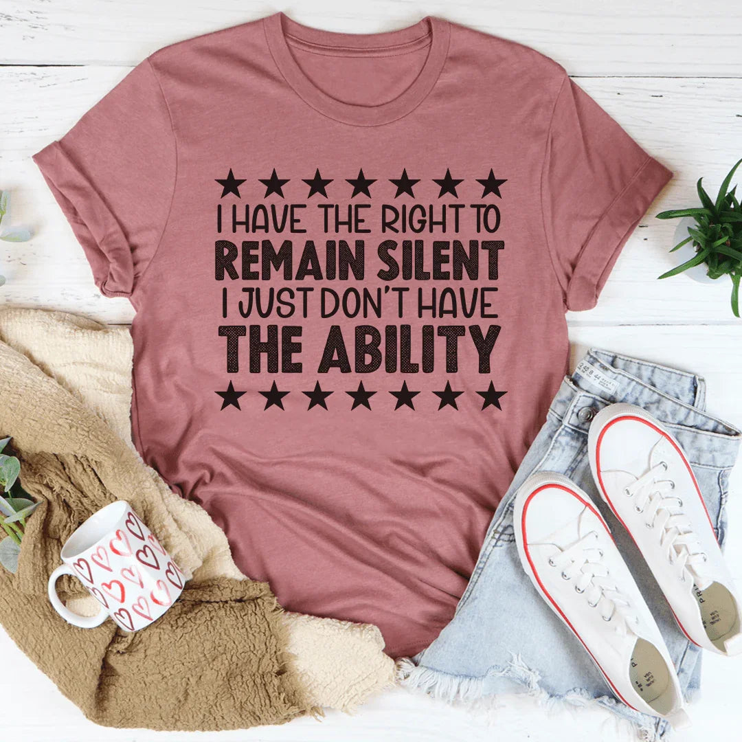 I Have The Right To Remain Silent Tee