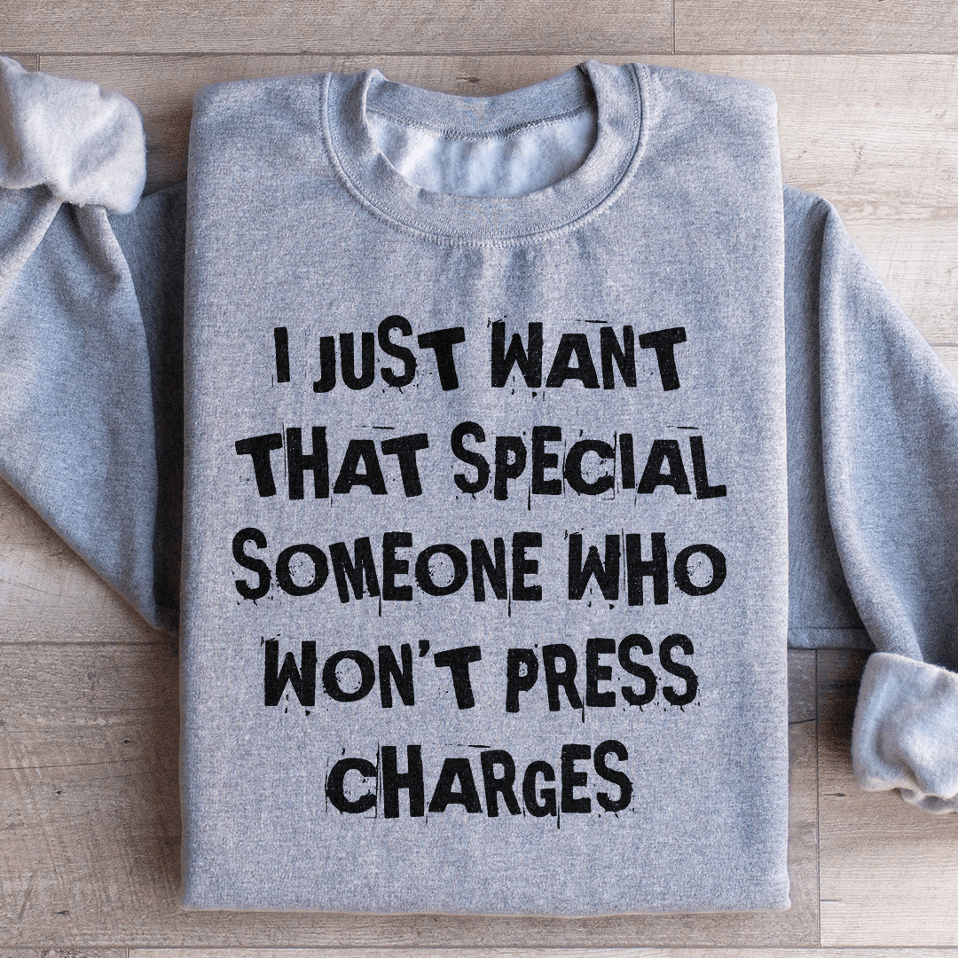 I Just Want That Special Someone Sweatshirt