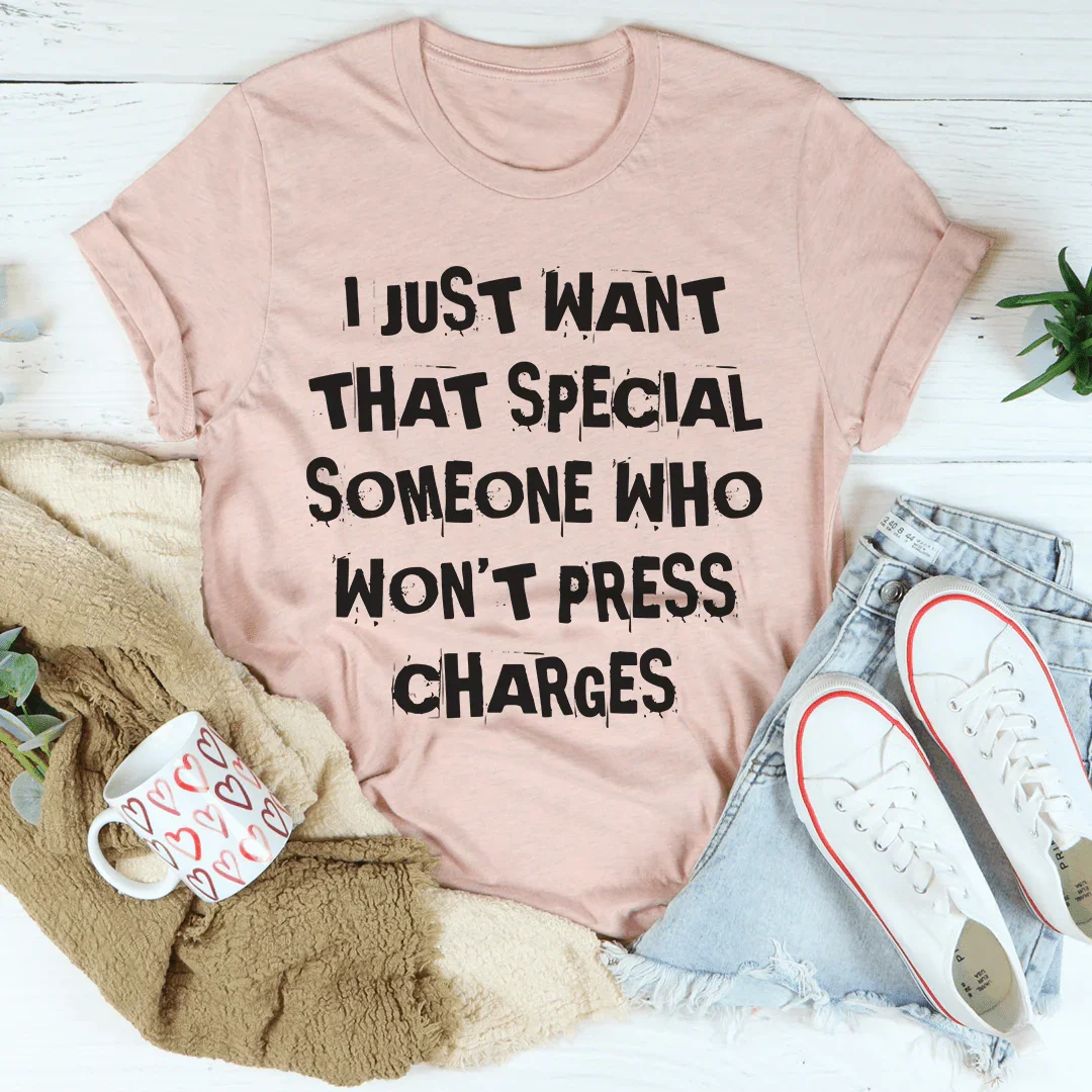 I Just Want That Special Someone Tee
