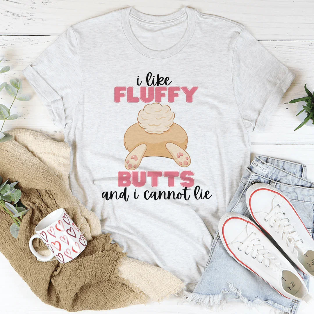 I Like Fluffy Butts And I Cannot Lie Tee