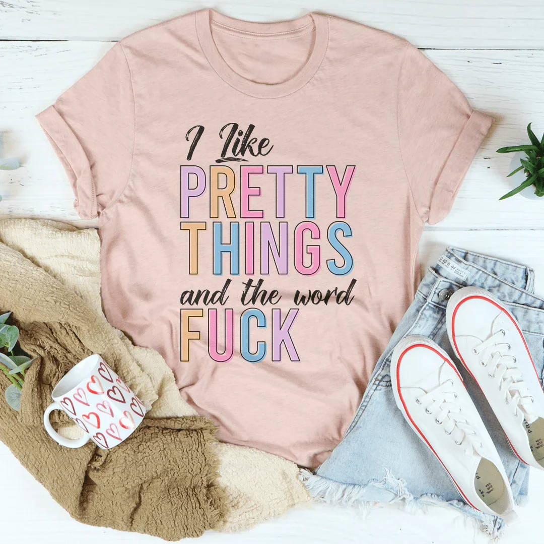 I Like Pretty Things Tee