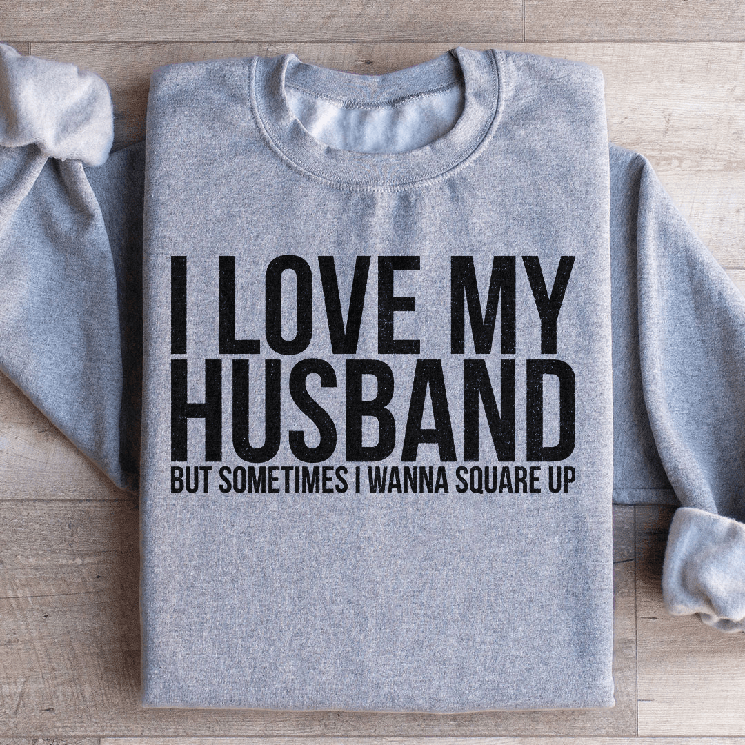 I Love My Husband Sweatshirt