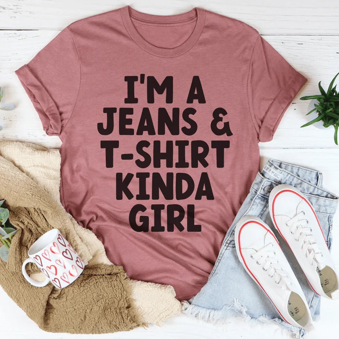 I'm A Jeans & T-Shirt Kinda Girl Tee