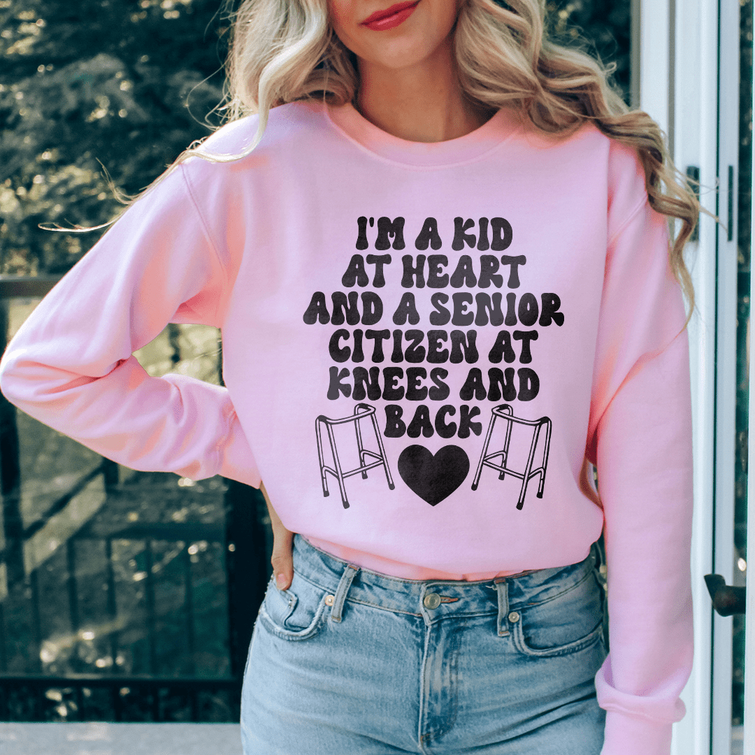 I'm A Kid At Heart And A Senior Sitizen Sweatshirt