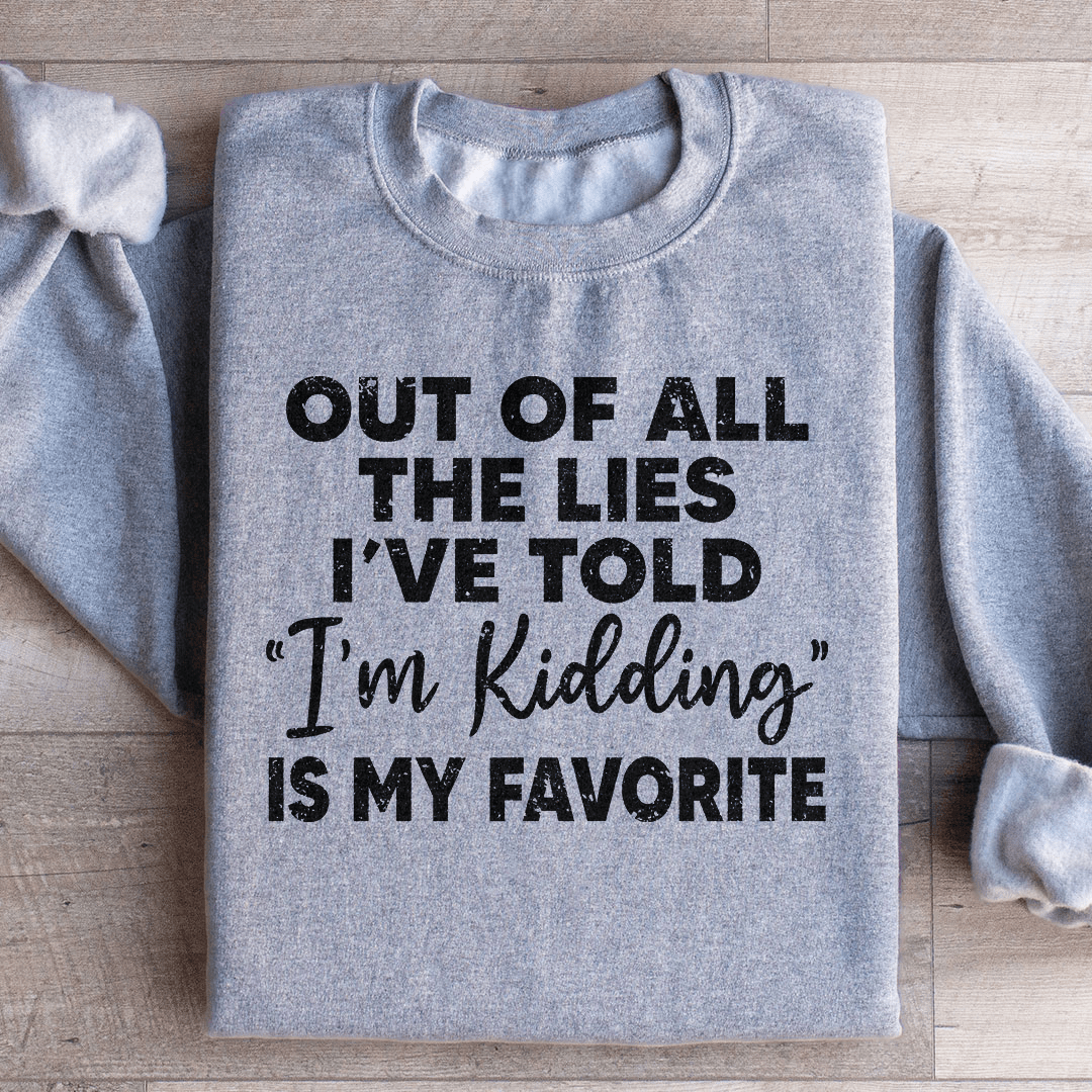 I'm Kidding Sweatshirt