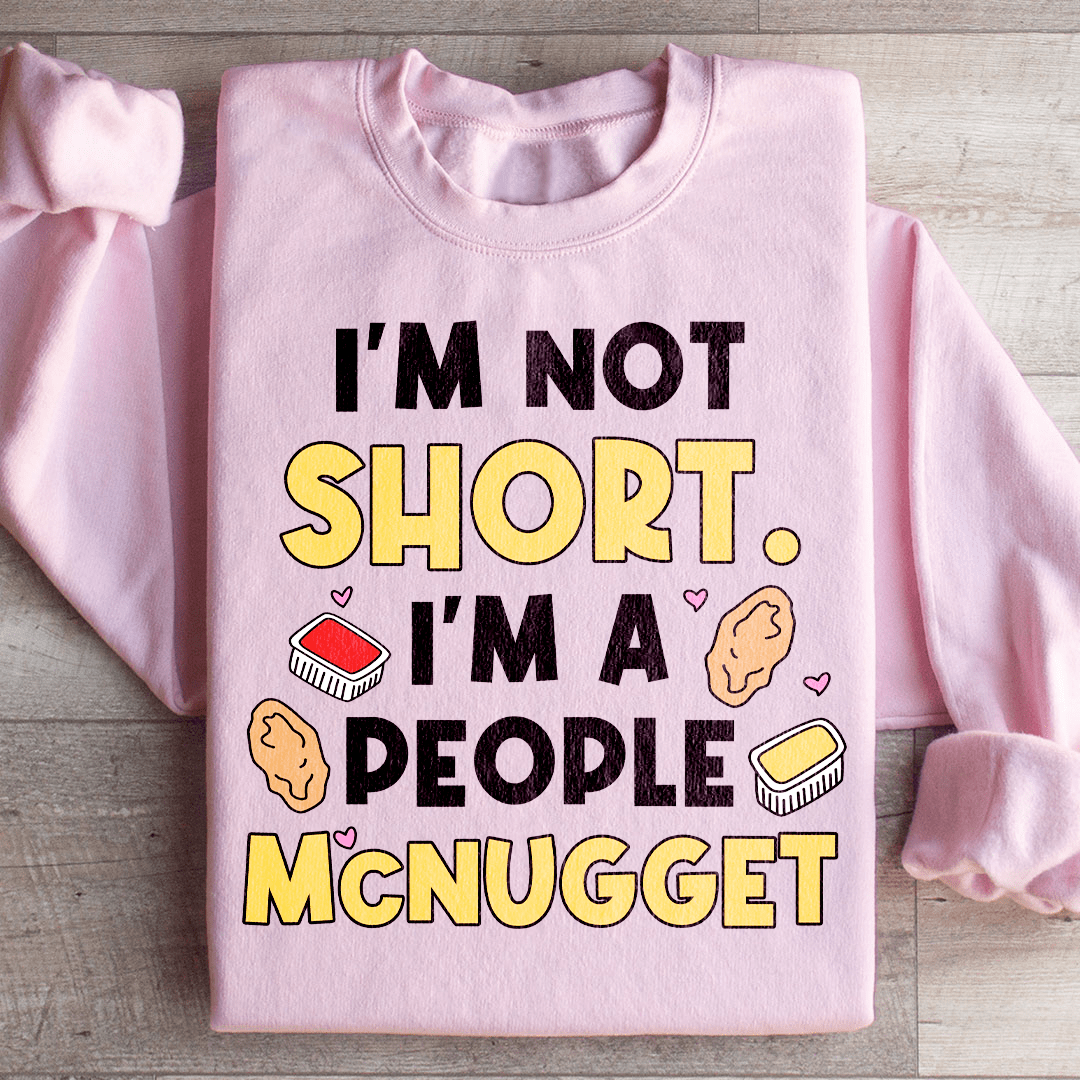 I'm Not A Short Person Sweatshirt