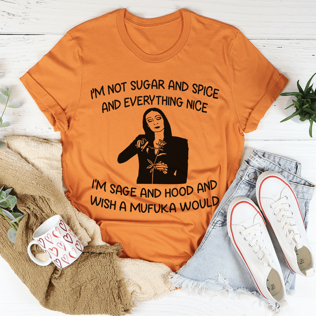 I'm Not Sugar And Spice Tee