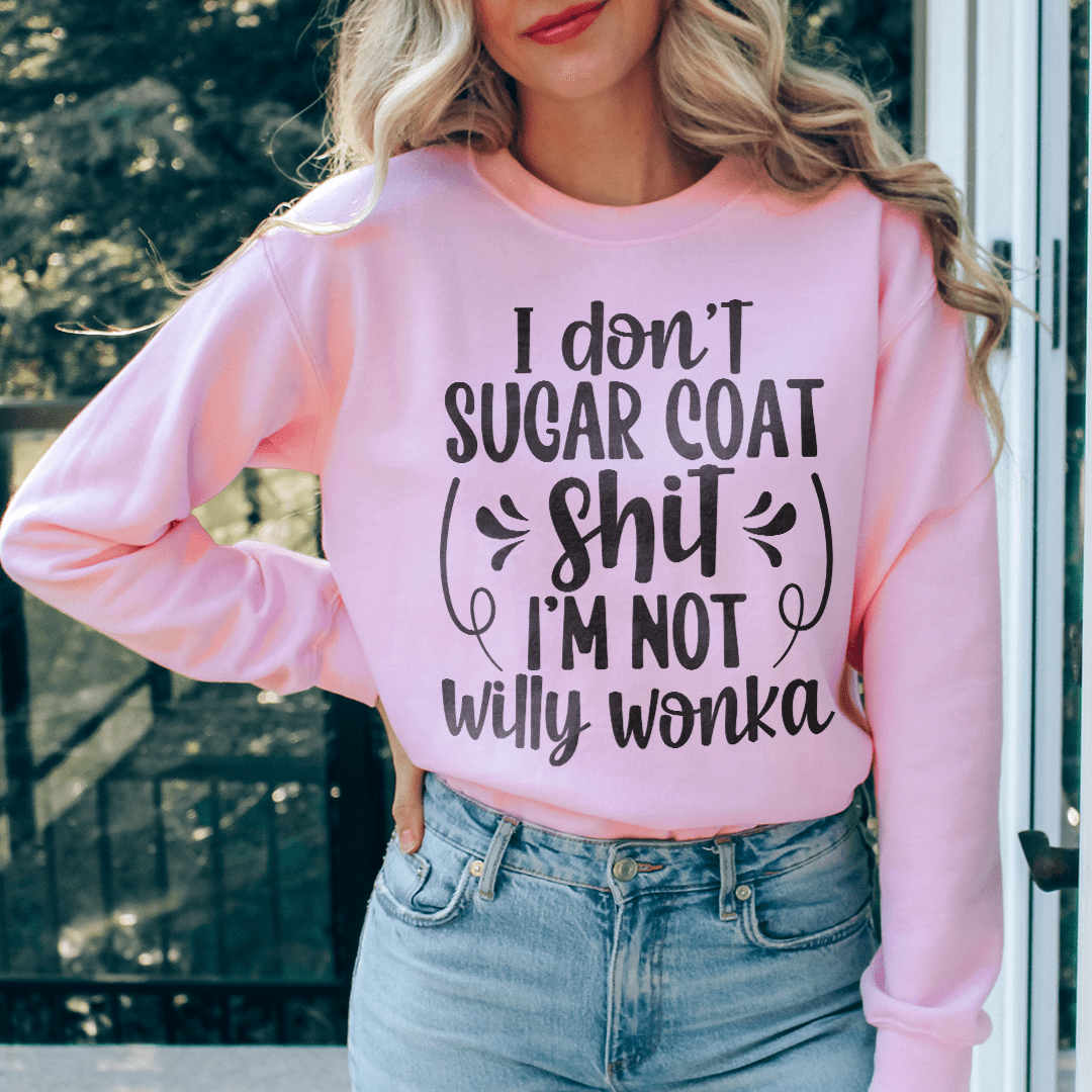 I'm Not Willy Wonka Sweatshirt