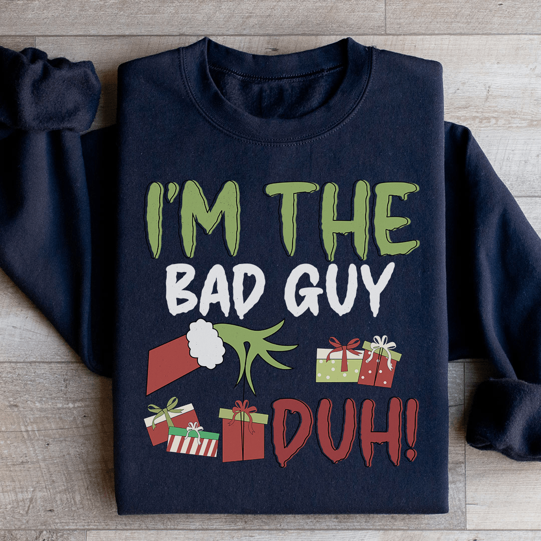 I'm The Bad Guy Sweatshirt