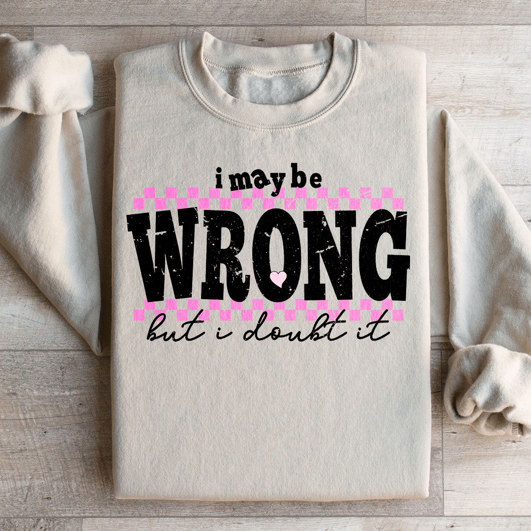 I May Be Wrong But I Doubt It Tee
