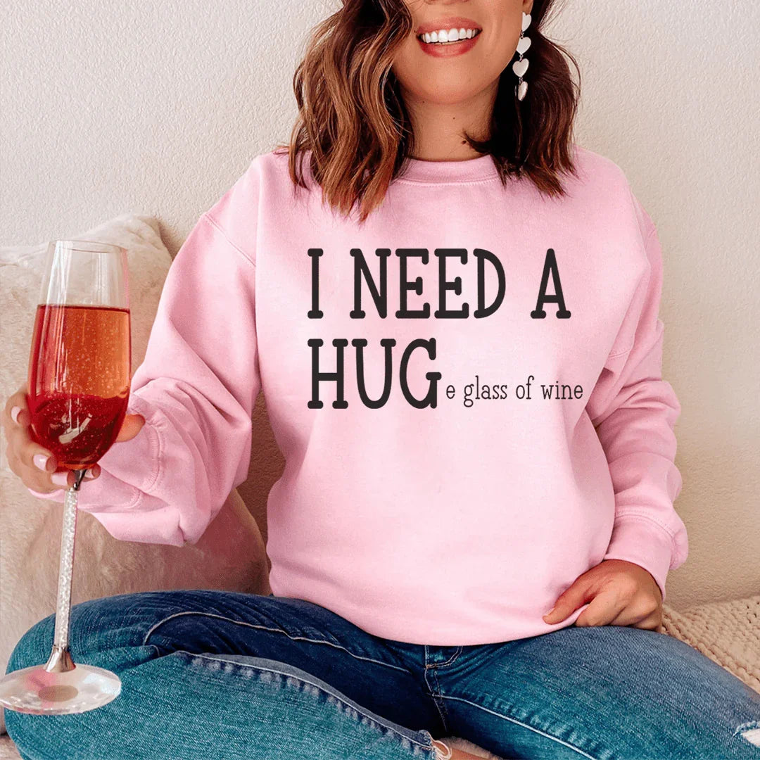 I Need A Huge Glass Of Wine Sweatshirt