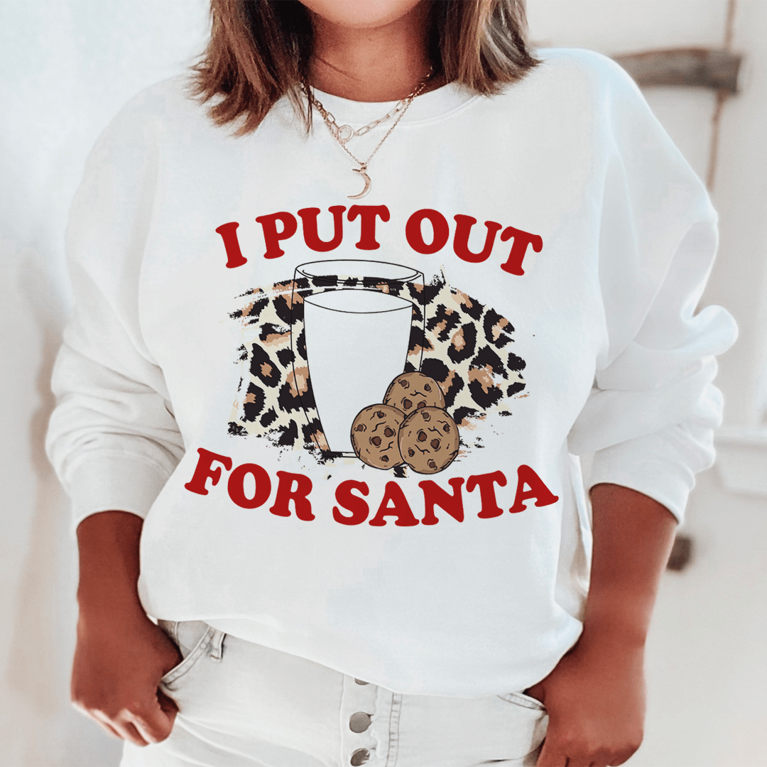 I Put Out For Santa Sweatshirt