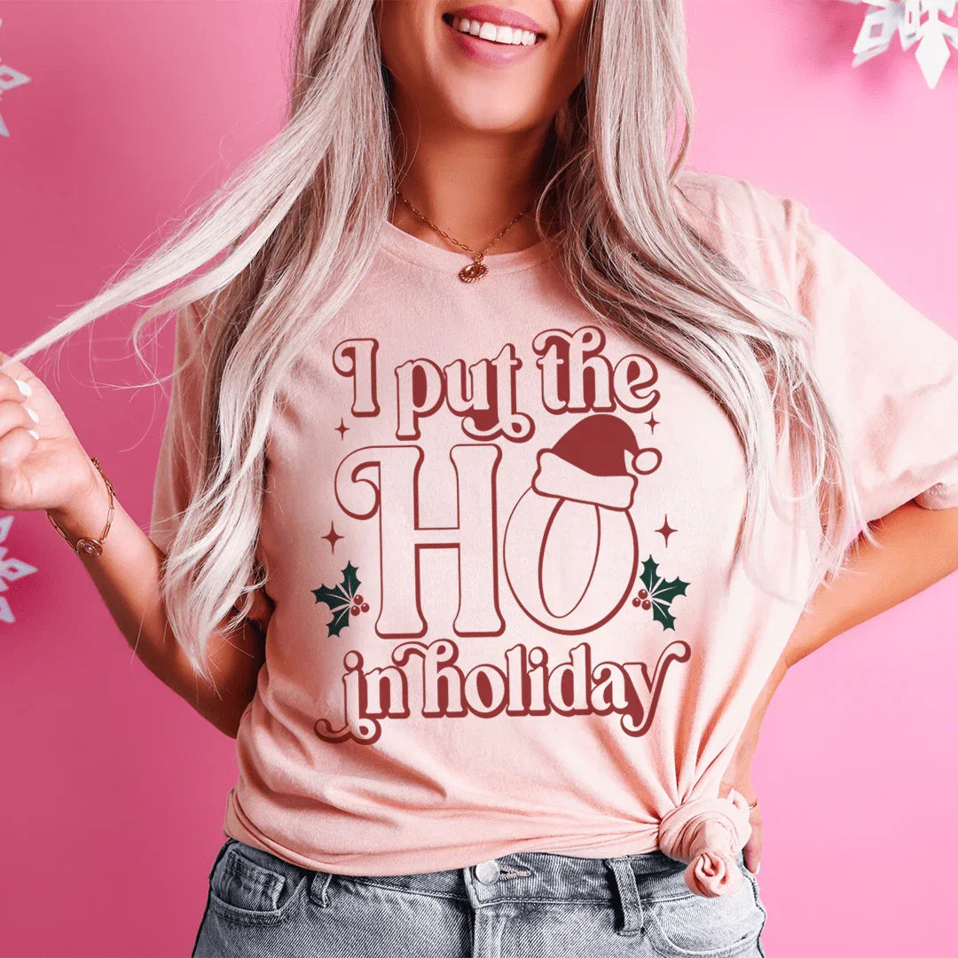 I Put The HO In Holiday Tee