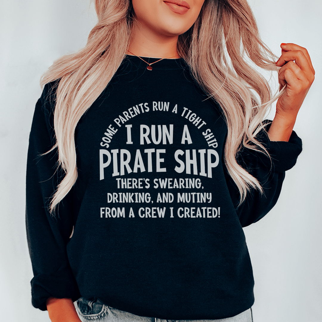 I Run A Pirate Ship Sweatshirt