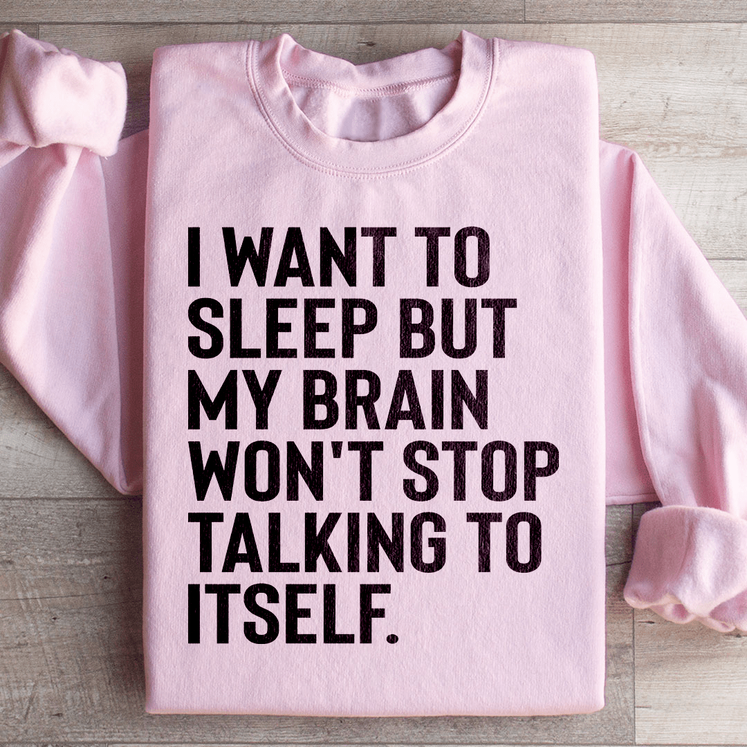 I Want To Sleep Sweatshirt