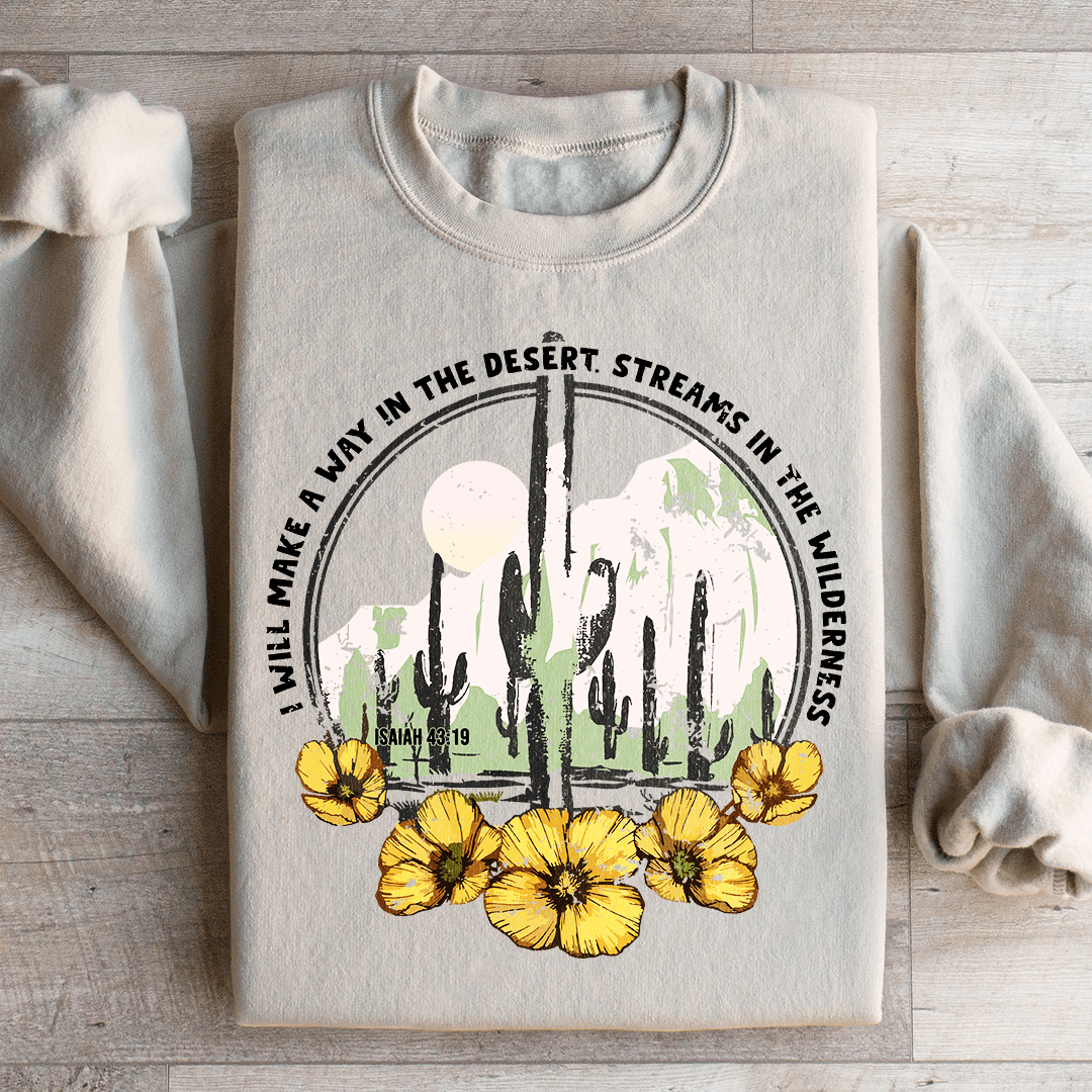 I Will Make A Way In The Desert Sweatshirt