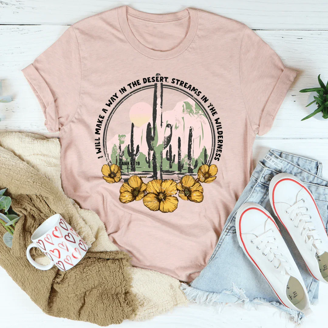 I Will Make A Way In The Desert Tee