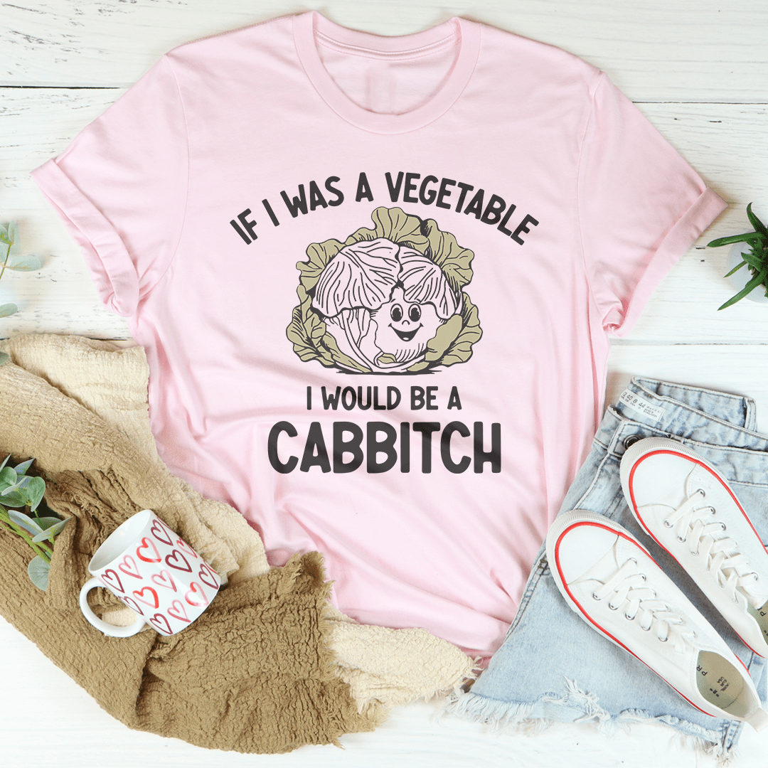 If I Was A Vegetable I Would Be A Cabbitch Tee