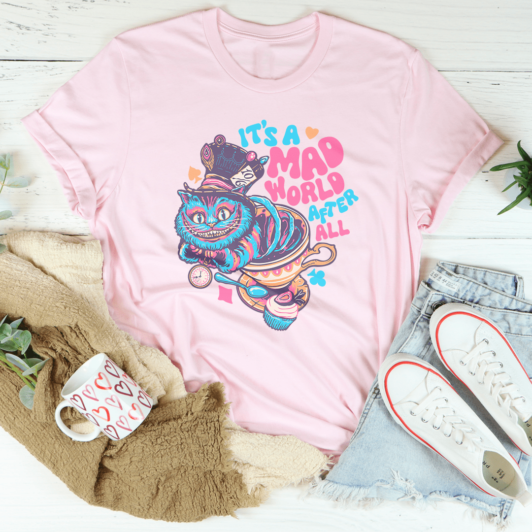 It's A Mad World After All Tee