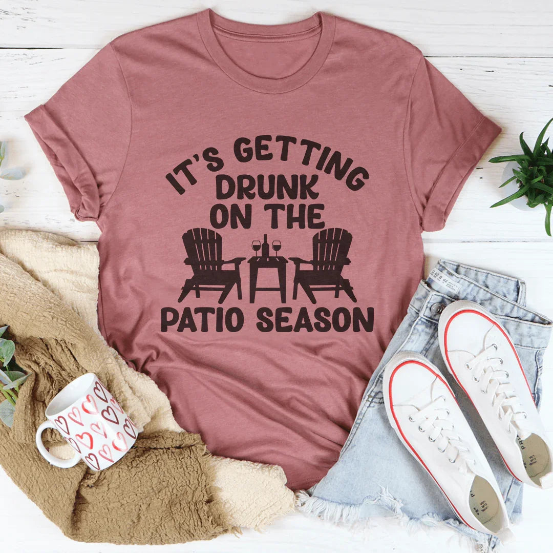 It's Getting Drunk On The Patio Season