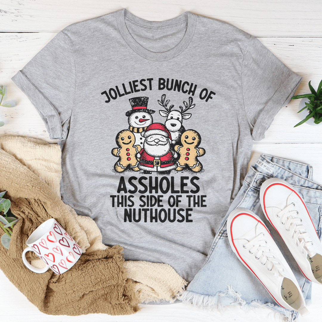 Jolliest Bunch Of Ass* This Side Of The Nuthouse Tee