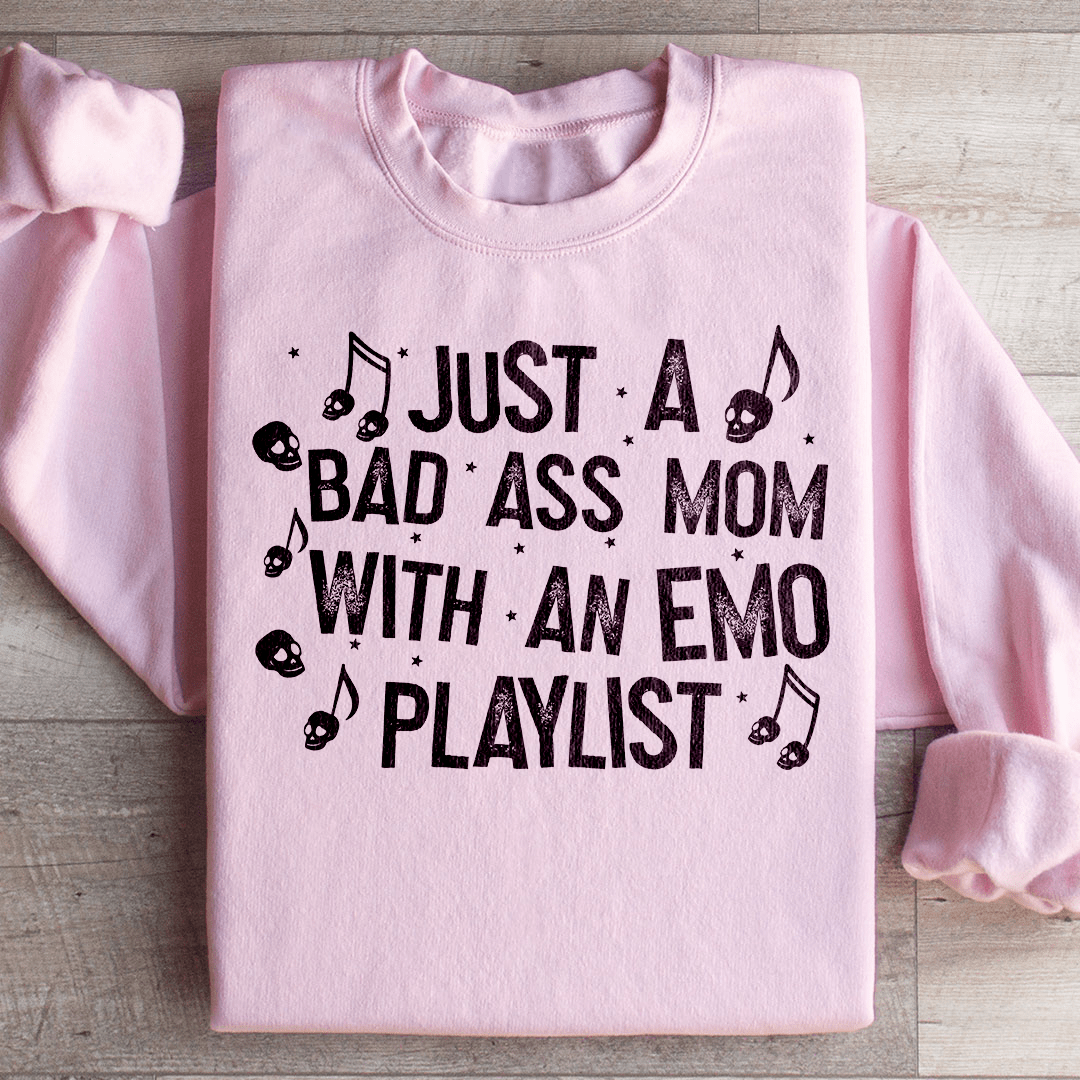 Just A Bad Ass Mom With An Emo Playlist Sweatshirt