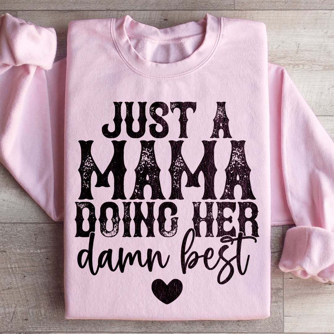 Just A Mama Doing Her Damn Best Sweatshirt