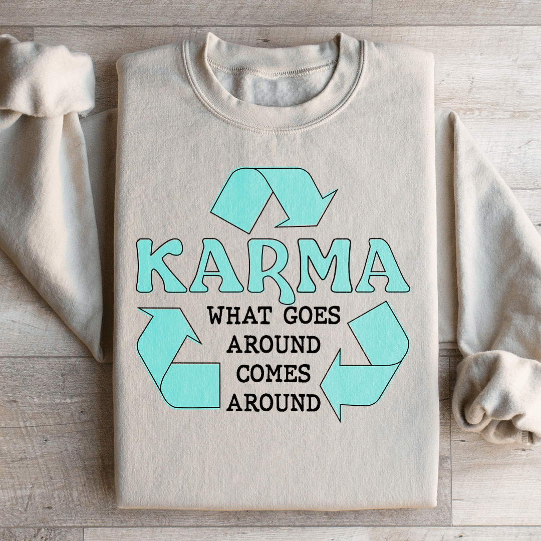 Karma What Goes Around Comes Around Sweatshirt