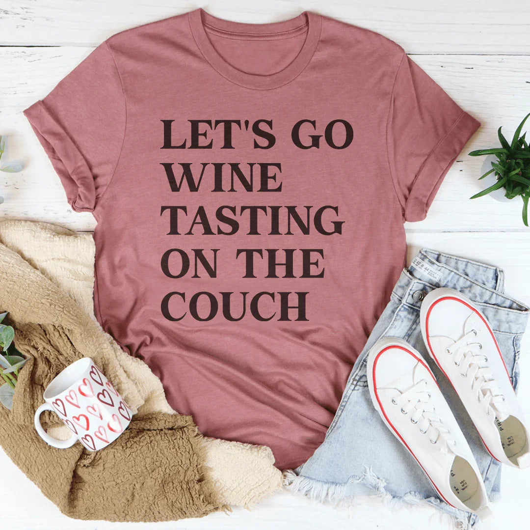 Let's Go Wine Tasting On The Couch Tee