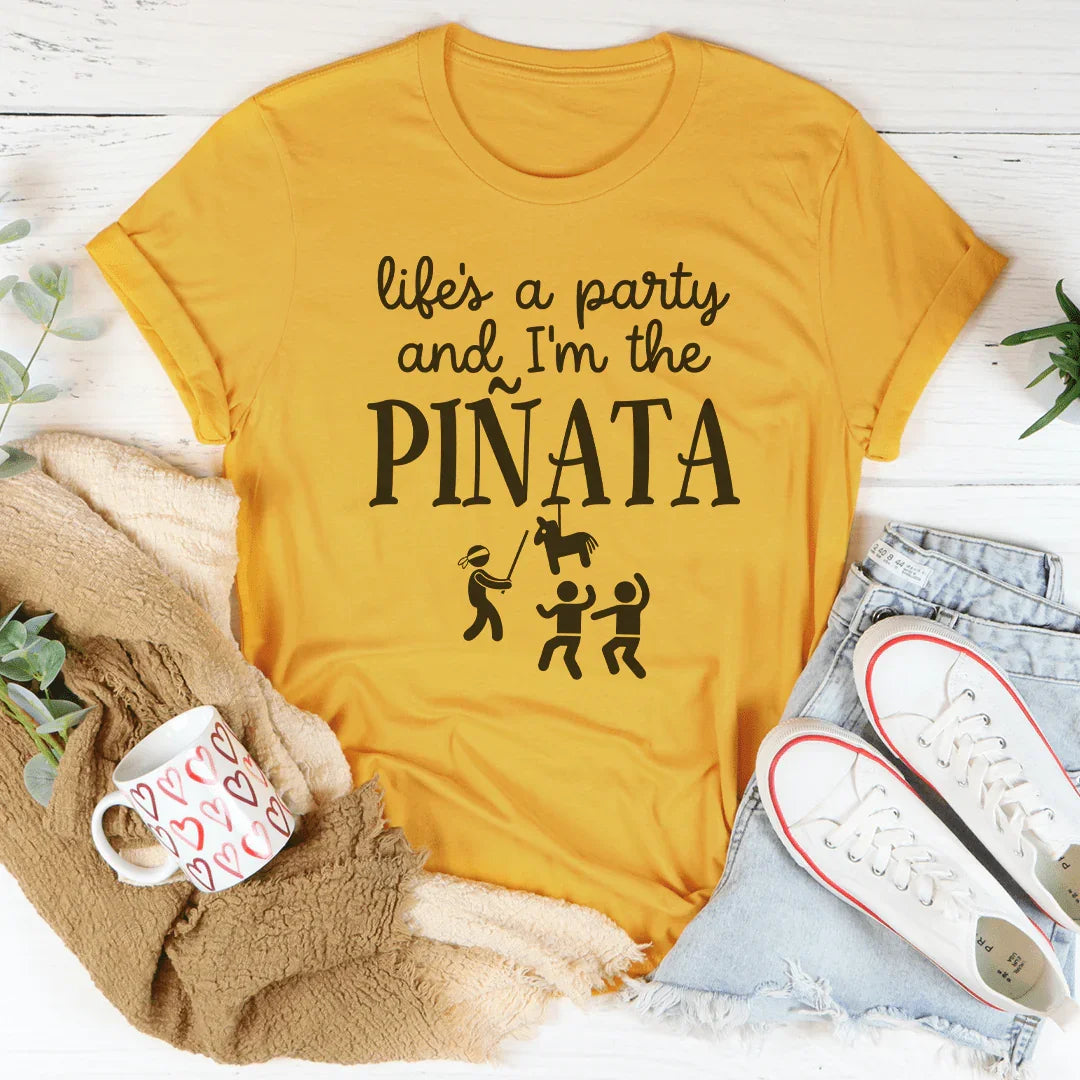 Life's A Party And I'm The Piñata Tee