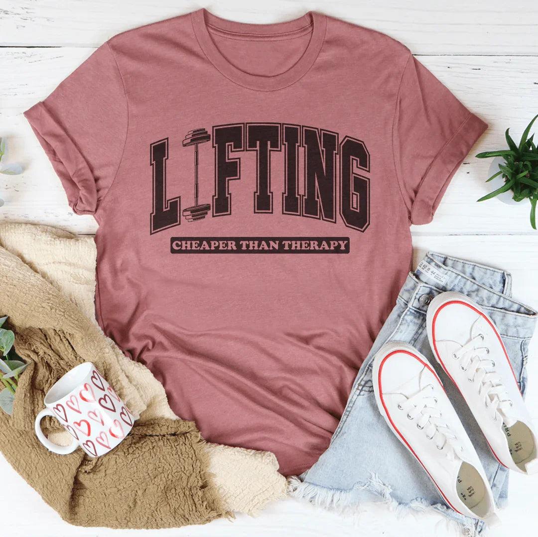 Lifting Cheaper Than Therapy Tee