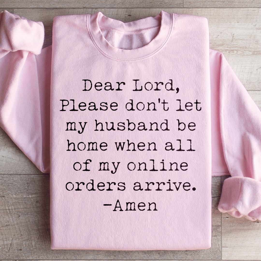 Lord Please Don't Let My Husband Be Home Sweatshirt