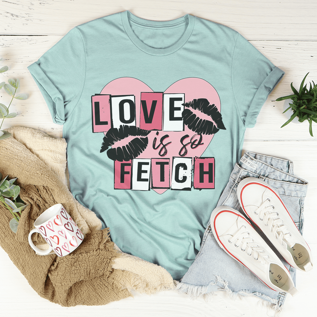 Love Is So Fetch Tee