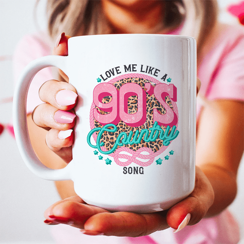 Love Me Like A 90's Country Song Ceramic Mug 15 oz