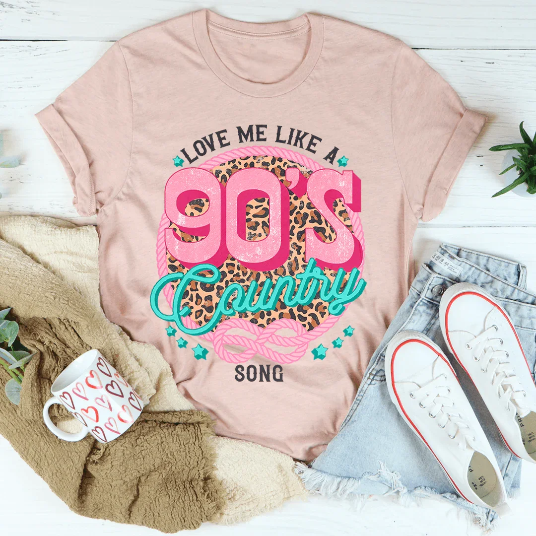 Love Me Like A 90's Country Song Tee